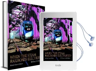 When the Steam Railroads Electrified, Revised Second Edition Audiobook download free by William D. Middleton