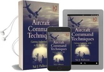 Aircraft Command Techniques: Gaining Leadership Skills to fly the Left Seat Audiobook download free by Sal J. Fallucco