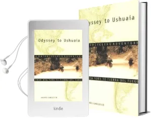 Odyssey to Ushuaia: A Motorcycling Adventure From new York to Tierra del Fuego Audiobook download free by Andres Carlstein
