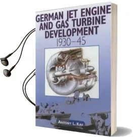 German jet Engine and gas Turbine Development 1930-1945 Audiobook download free by Anthony L. Kay