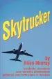 Audiobook Skytrucker: Incidents, Accidents and Romantic Attachments Gathered Over Forty Years in Aviation author Allen Murray