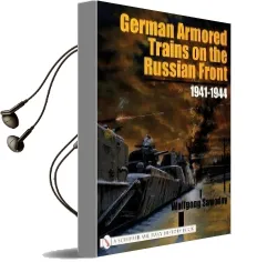 German Armored Trains on the Russian Front: 1941-1944 Audiobook download free by Wolfgang Sawodny