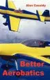 Audiobook Better Aerobatics: V.1 author Alan Cassidy