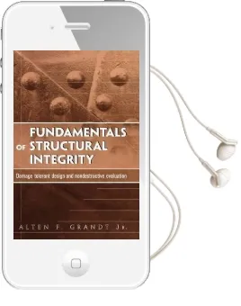 Fundamentals of Structural Integrity: Damage Tolerant Design and Nondestructive Evaluation Audiobook download free by Alten F. Grandt
