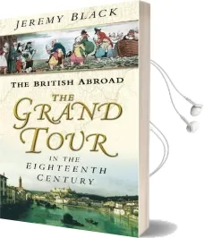 The Grand Tour in the Eighteenth Century: The British Abroad Audiobook download free by Professor Jeremy Black