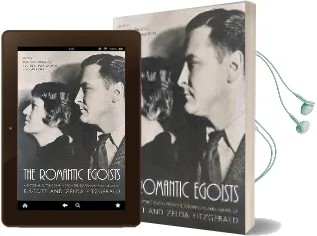 The Romantic Egoists: A Pictorial Autobiography From the Scrapbooks and Albums of f. Scott and Zelda Fitzgerald Audiobook download free by University Of South Carolina Matthew J. Bruccoli (Emily Brown Jefferies Professor Of English Usa)