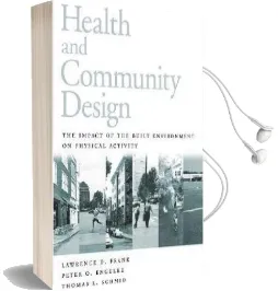Health and Community Design: The Impact of the Built Environment on Physical Activity Audiobook download free by Lawrence D. Frank