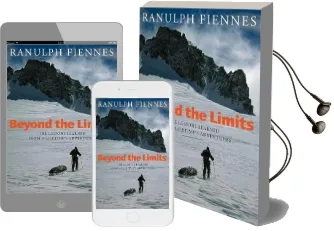 Beyond the Limits: The Lessons Learned From a Lifetime'S Adventures Audiobook download free by Sir Ranulph Fiennes