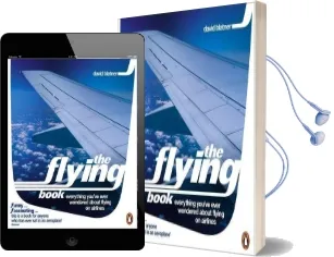 The Flying Book: Everything You'Ve Ever Wondered About Flying on Airlines Audiobook download free by David Blatner