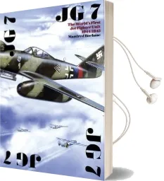Jg 7: The Worldas First jet Fighter Unit 1944/1945 Audiobook download free by Manfred Boehme