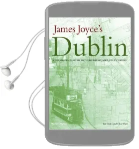 James Joyce'S Dublin: A Topographical Guide to the Dublin of Ulysses Audiobook download free by Ian Gunn