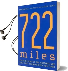 722 Miles: The Building of the Subways and how They Transformed new York Audiobook download free by Clifton Hood