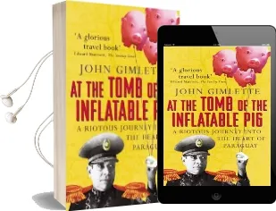 At the Tomb of the Inflatable pig: Travels Through Paraguay Audiobook download free by John Gimlette