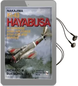 Nakajima Ki-43 Hayabusa: In Japanese Army air Force Rtaf-Caf-Ipsf Service Audiobook download free by Richard M. Bueschel