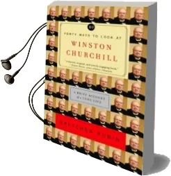 Forty Ways to Look at Winston Churchill: A Brief Account of a Long Life Audiobook download free by Gretchen Rubin