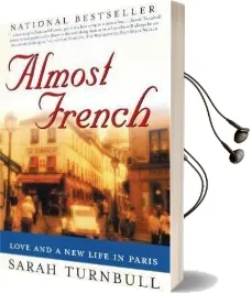 Almost French: Love and a new Life in Paris Audiobook download free by Sarah Turnbull