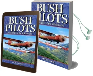 Bush Pilots: Daredevils of the Wilderness Audiobook download free by Peter Boer