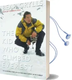 Kid who Climbed Everest: The Incredible Story of a 23-Year-Old'S Summit of mt. Everest Audiobook download free by Bear Grylls