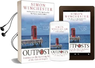 Outposts: Journeys to the Surviving Relics of the British Empire Audiobook download free by Simon Winchester