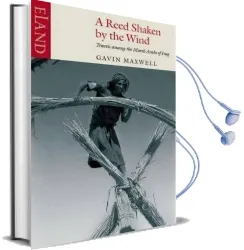 A Reed Shaken by the Wind: Travels Among the Marsh Arabs of Iraq Audiobook download free by Gavin Maxwell