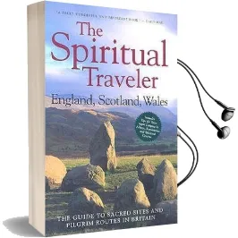 The Spiritual Traveler - England, Scotland, Wales: The Guide to Sacred Sites and Pilgrim Routes in Britain Audiobook download free by Martin Palmer