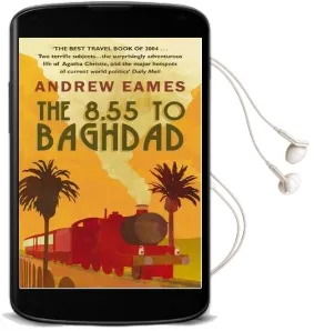 The 8.55 to Baghdad Audiobook download free by Andrew Eames