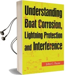 Understanding Boat Corrosion, Lightning Protection and Interference Audiobook download free by John C. Payne