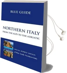 Blue Guide Northern Italy: From the Alps to the Adriatic Audiobook download free by Paul Blanchard