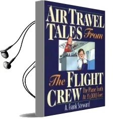 Air Travel Tales From the Flight Crew, 2nd Edition: The Plane Truth at 35,000 Feet Audiobook download free by A.Frank Steward