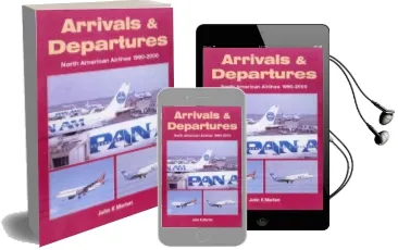 Arrivals and Departures: North American Airlines 1990-2000 Audiobook download free by John K. Morton