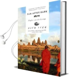 Sun After Dark: Flights Into the Foreign Audiobook download free by Pico Iyer