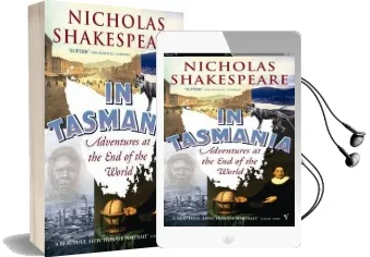 In Tasmania: Adventures at the end of the World Audiobook download free by Nicholas Shakespeare