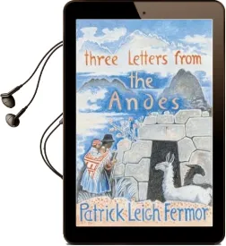Three Letters From the Andes Audiobook download free by Patrick Leigh Fermor