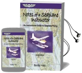 Notes of a Seaplane Instructor: An Instructional Guide to Seaplane Flying Audiobook download free by Burke Mees