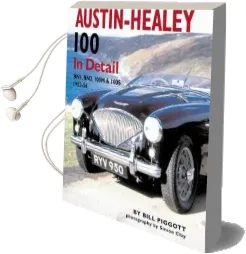 Austin Healey 100 in Detail: Bn1,Bn2,100M and 100S,1953-56 Audiobook download free by Bill Piggott