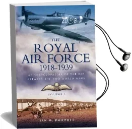 The Royal air Force 1918 to 1939: 1918 to 1929 v. 1: An Encyclopaedia of the raf Between the two World Wars Audiobook download free by Ian M. Philpott