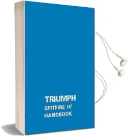Triumph Owners' Handbook: Spitfire Mk4: Part no. 545220 Audiobook download free by Brooklands Books Ltd