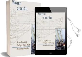 Worthy of the sea: K. Aage Nelson and his Legacy of Yacht Design Audiobook download free by Maynard Bray