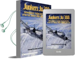 Junkers ju 388: Development, Testing and Production of the Last Junkers High-Altitude Aircraft Audiobook download free by Christoph Vernaleken
