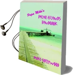 Papa Mike'S Palau Islands Handbook Audiobook download free by Mike Hollywood