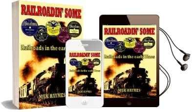 Railroadin' Some: Railroads in the Early Blues Audiobook download free by Max Haymes