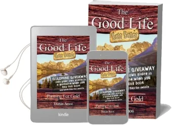 The Good Life Gets Better: Panning for Gold Audiobook download free by Dorian Amos