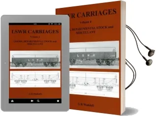 Lswr Carriages: Lswr Carriages Goods, Departmental Stock and Miscellany v. 4 Audiobook download free by G.R Weddell