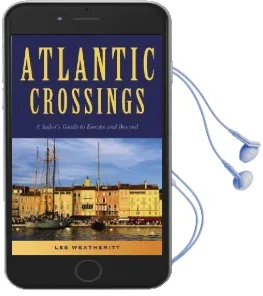 Atlantic Crossings: A Sailor'S Guide to Europe and Beyond Audiobook download free by Les Weatheritt