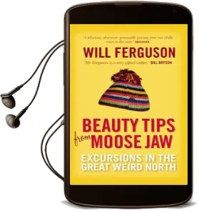 Beauty Tips From Moose jaw Audiobook download free by Will Ferguson