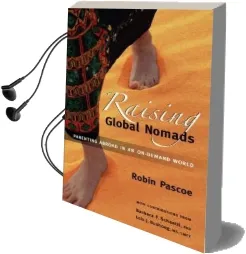 Raising Global Nomads: Parenting Abroad in an On-Demand World Audiobook download free by Robin Pascoe