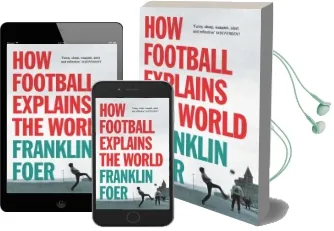 How Football Explains the World Audiobook download free by Franklin Foer