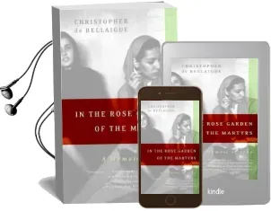 In the Rose Garden of the Martyrs: A Memoir of Iran Audiobook download free by Christopher De Bellaigue