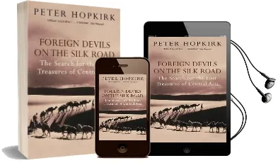 Foreign Devils on the Silk Road: The Search for the Lost Treasures of Central Asia Audiobook download free by Peter Hopkirk
