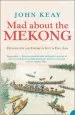 Audiobook Mad About the Mekong: Exploration and Empire in South East Asia author John Keay